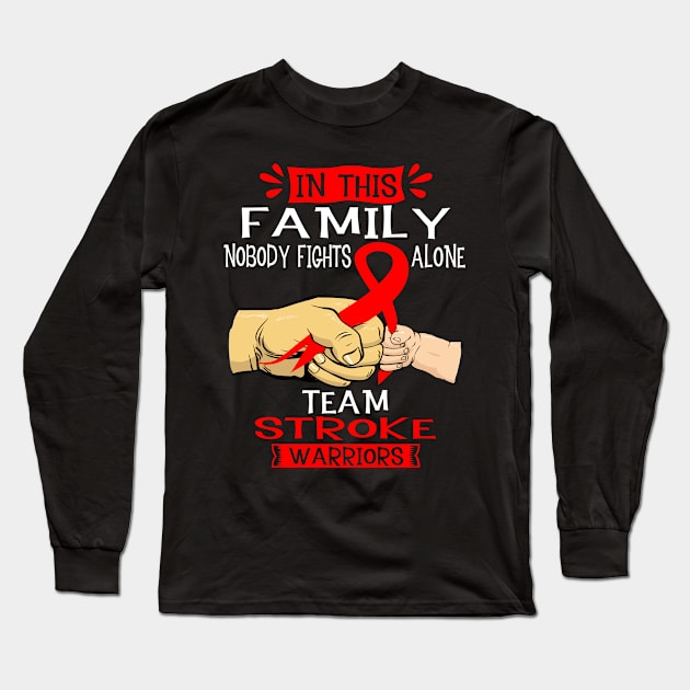 In This Family Nobody Fights Alone Team Stroke Warrior Support Stroke Warrior Gifts Long Sleeve T-Shirt by ThePassion99